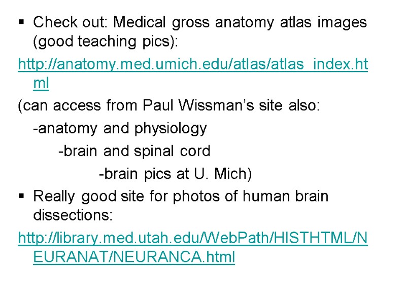 Check out: Medical gross anatomy atlas images (good teaching pics): http://anatomy.med.umich.edu/atlas/atlas_index.html (can access from